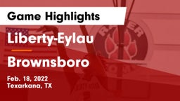 Liberty-Eylau  vs Brownsboro  Game Highlights - Feb. 18, 2022