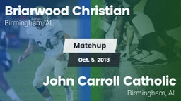 Matchup: Briarwood Christian vs. John Carroll Catholic  2018