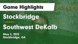 Stockbridge  vs Southwest DeKalb  Game Highlights - May 3, 2023