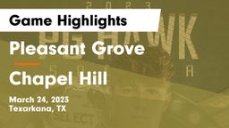 Pleasant Grove  vs Chapel Hill  Game Highlights - March 24, 2023