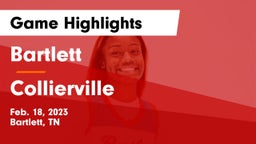 Bartlett  vs Collierville  Game Highlights - Feb. 18, 2023