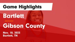 Bartlett  vs Gibson County  Game Highlights - Nov. 18, 2023