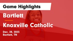 Bartlett  vs Knoxville Catholic Game Highlights - Dec. 28, 2023