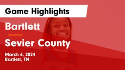 Bartlett  vs Sevier County  Game Highlights - March 6, 2024