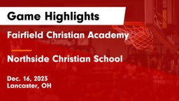 Fairfield Christian Academy  vs Northside Christian School Game Highlights - Dec. 16, 2023