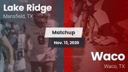 Matchup: Lake Ridge vs. Waco  2020