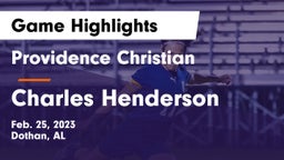 Providence Christian  vs Charles Henderson  Game Highlights - Feb. 25, 2023