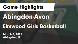 Abingdon-Avon  vs Elmwood Girls Basketball Game Highlights - March 8, 2021