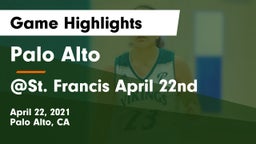 Palo Alto  vs @St. Francis April 22nd Game Highlights - April 22, 2021