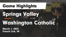 Springs Valley  vs Washington Catholic  Game Highlights - March 1, 2023