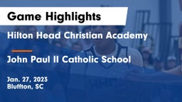 Hilton Head Christian Academy vs John Paul II Catholic School Game Highlights - Jan. 27, 2023