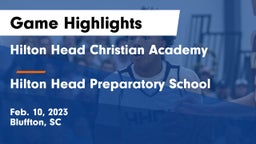 Hilton Head Christian Academy vs Hilton Head Preparatory School Game Highlights - Feb. 10, 2023