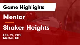 Mentor  vs Shaker Heights  Game Highlights - Feb. 29, 2020