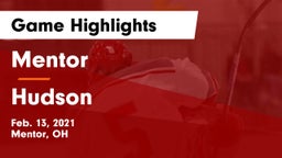 Mentor  vs Hudson  Game Highlights - Feb. 13, 2021