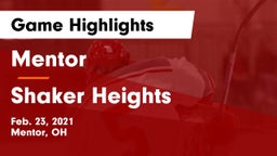 Mentor  vs Shaker Heights  Game Highlights - Feb. 23, 2021