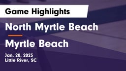 North Myrtle Beach  vs Myrtle Beach  Game Highlights - Jan. 20, 2023