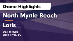 North Myrtle Beach  vs Loris  Game Highlights - Dec. 8, 2023