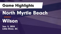North Myrtle Beach  vs Wilson  Game Highlights - Jan. 5, 2024