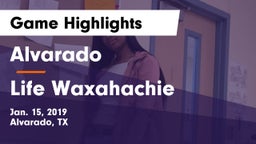 Alvarado  vs Life Waxahachie  Game Highlights - Jan. 15, 2019