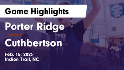 Porter Ridge  vs Cuthbertson  Game Highlights - Feb. 15, 2023