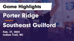 Porter Ridge  vs Southeast Guilford  Game Highlights - Feb. 27, 2024