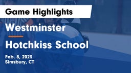 Westminster  vs Hotchkiss School Game Highlights - Feb. 8, 2023