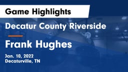 Decatur County Riverside  vs Frank Hughes  Game Highlights - Jan. 10, 2022