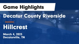 Decatur County Riverside  vs Hillcrest  Game Highlights - March 4, 2023