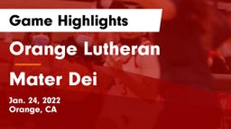 Orange Lutheran  vs Mater Dei  Game Highlights - Jan. 24, 2022
