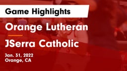 Orange Lutheran  vs JSerra Catholic  Game Highlights - Jan. 31, 2022