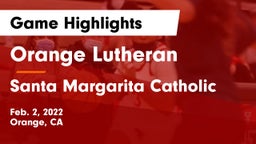 Orange Lutheran  vs Santa Margarita Catholic  Game Highlights - Feb. 2, 2022