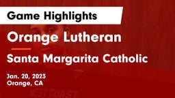 Orange Lutheran  vs Santa Margarita Catholic  Game Highlights - Jan. 20, 2023