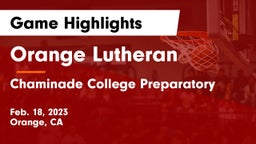 Orange Lutheran  vs Chaminade College Preparatory Game Highlights - Feb. 18, 2023