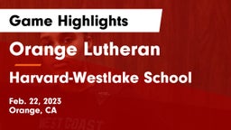 Orange Lutheran  vs Harvard-Westlake School Game Highlights - Feb. 22, 2023