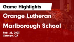 Orange Lutheran  vs Marlborough School Game Highlights - Feb. 25, 2023