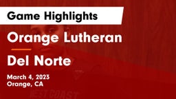 Orange Lutheran  vs Del Norte  Game Highlights - March 4, 2023
