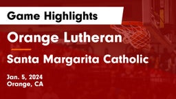 Orange Lutheran  vs Santa Margarita Catholic  Game Highlights - Jan. 5, 2024