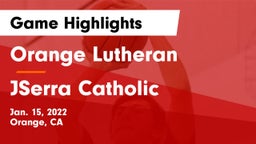 Orange Lutheran  vs JSerra Catholic  Game Highlights - Jan. 15, 2022