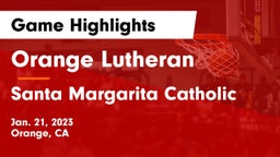 Orange Lutheran  vs Santa Margarita Catholic  Game Highlights - Jan. 21, 2023