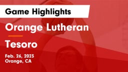 Orange Lutheran  vs Tesoro  Game Highlights - Feb. 26, 2023