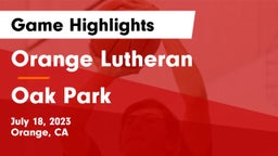 Orange Lutheran  vs Oak Park  Game Highlights - July 18, 2023