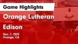 Orange Lutheran  vs Edison  Game Highlights - Dec. 7, 2023