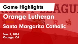 Orange Lutheran  vs Santa Margarita Catholic  Game Highlights - Jan. 5, 2024