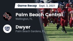 Recap: Palm Beach Central  vs. Dwyer  2021