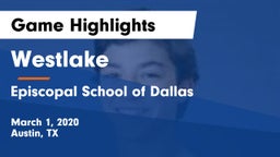 Westlake  vs Episcopal School of Dallas Game Highlights - March 1, 2020