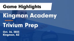 Kingman Academy  vs Trivium Prep Game Highlights - Oct. 26, 2023