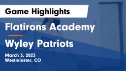 Flatirons Academy vs Wyley Patriots Game Highlights - March 3, 2023