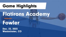 Flatirons Academy vs Fowler  Game Highlights - Dec. 22, 2023