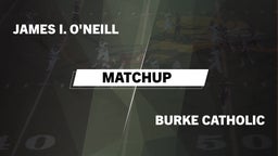 Matchup: James I. O'Neill vs. Burke Catholic  2016