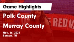 Polk County  vs Murray County Game Highlights - Nov. 16, 2021